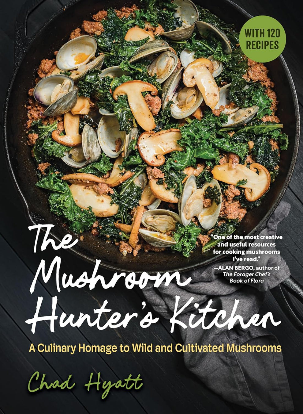 The Mushroom Hunter’s Kitchen by Chad Hyatt – Modern Forager