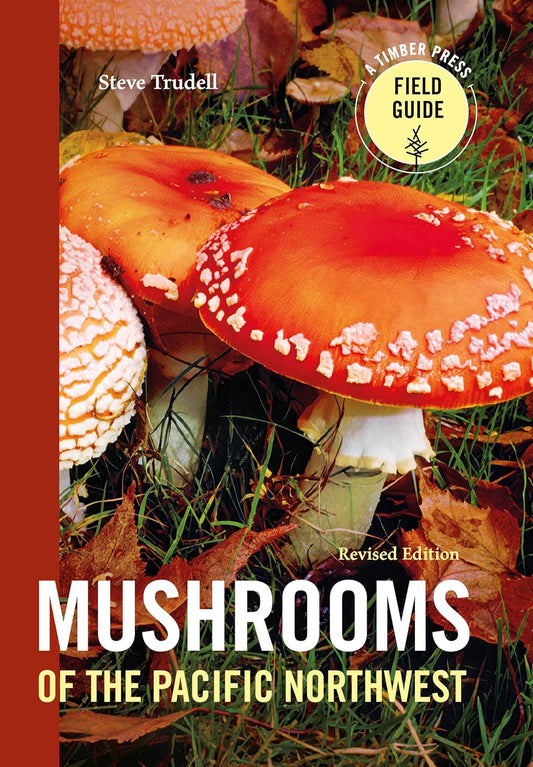 Mushrooms of the Pacific Northwest - Revised Edition