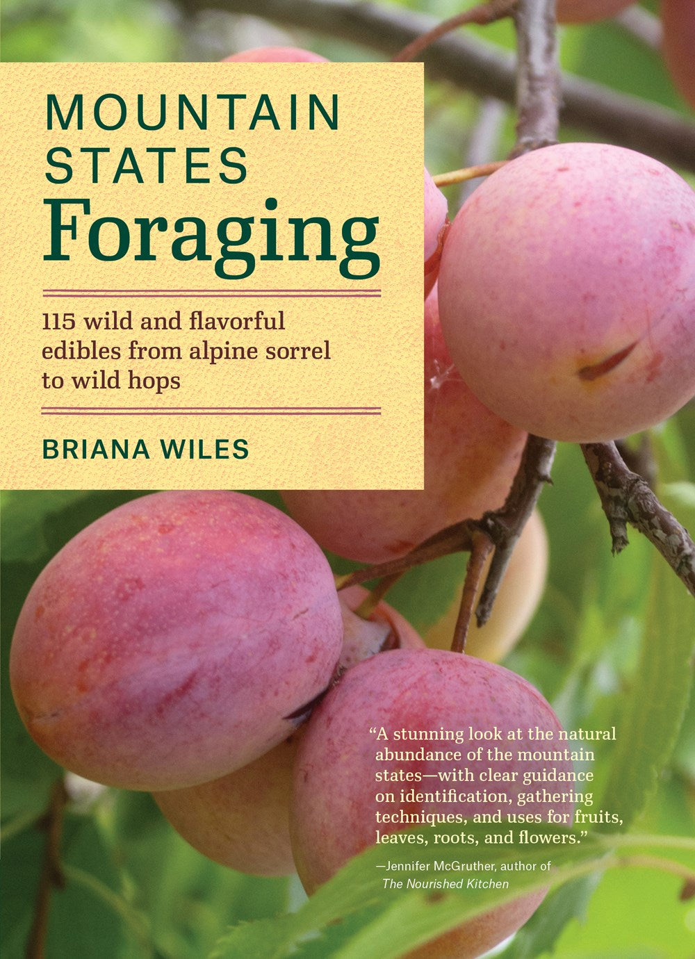 Mountain States Foraging: 115 wild and flavorful edibles from alpine sorrel to wild hops